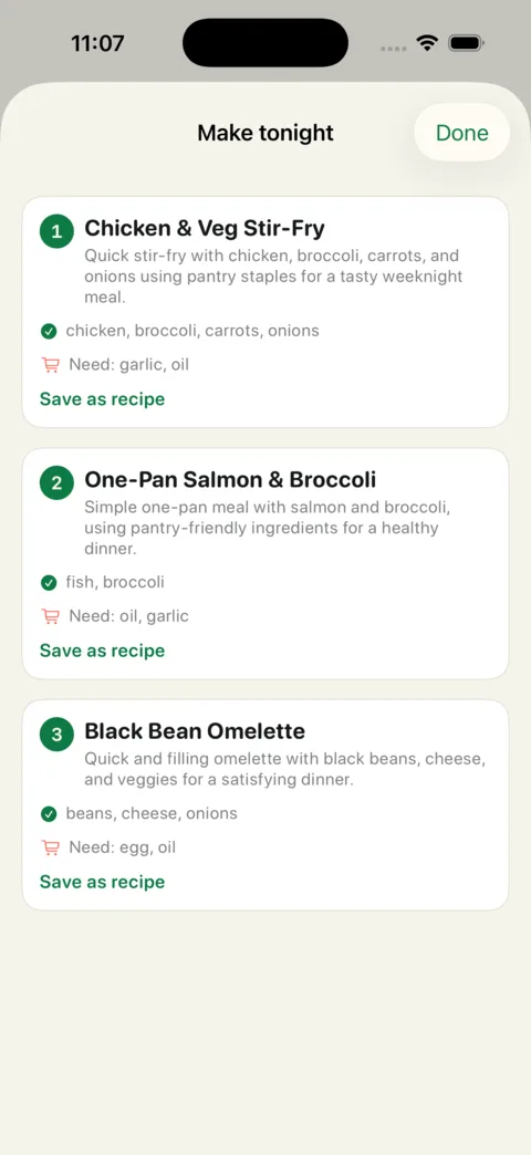 Make tonight: three ranked dinner ideas, each listing what you have and what you'd need