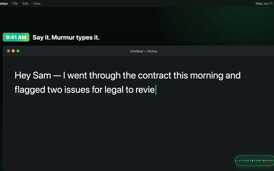 Murmur dictating into a Notes window: Say it, Murmur types it, with a live waveform in the corner